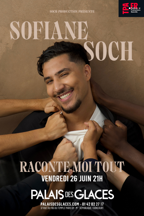 Image de SOFIANE SOCH - Palais des Glaces - RACONTE MOI TOUT